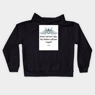 Dont call me Ugly, My father call me Angel Kids Hoodie
